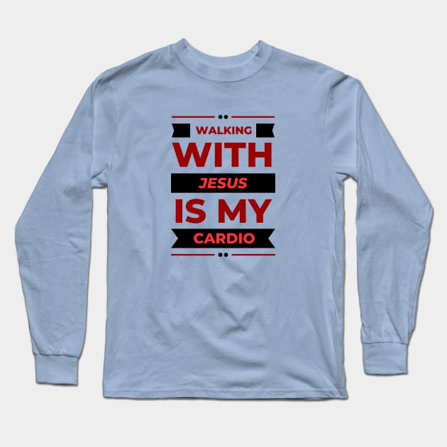 Walking With Jesus is My Cardio | Funny Christian Workout Long Sleeve T-Shirt by All Things Gospel